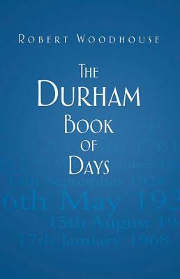 The Durham Book of Days by Robert Woodhouse