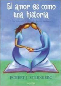 El Amor Es Como Un Historia: Una Nueva Teoria de Las Relaciones by Robert J. Sternberg