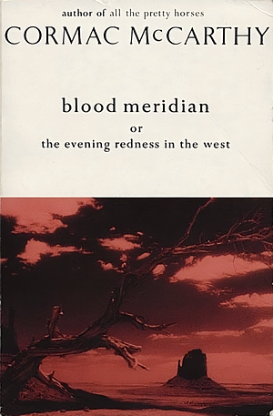 Blood Meridian by Cormac McCarthy