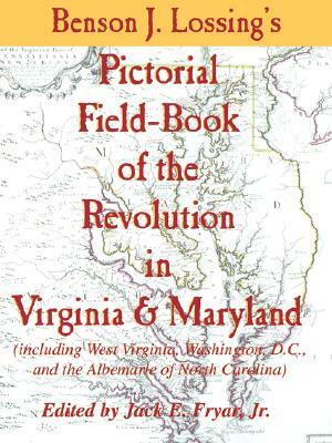 Lossing's Pictorial Field-Book of the Revolution in Virginia & Maryland by Benson John Lossing