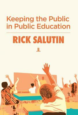 Keeping the Public in Public Education by Rick Salutin