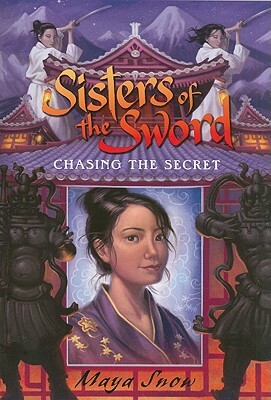 Sisters of the Sword 2: Chasing the Secret by Maya Snow
