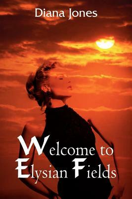 Welcome to Elysian Fields by Diana Wyn Jones