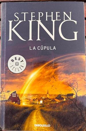 La cúpula / Under the Dome by Stephen King