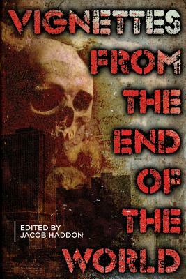 Vignettes from the End of the World by T. Fox Dunham, Jessica McHugh, E. Catherine Tobler