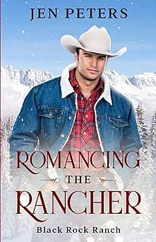 Romancing the Rancher by Jen Peters