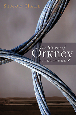 The History of Orkney Literature by Simon Hall