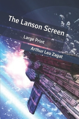 The Lanson Screen: Large Print by Arthur Leo Zagat