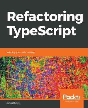 Refactoring TypeScript by James Hickey