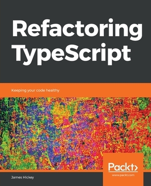 Refactoring TypeScript by James Hickey