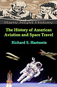 The History of American Aviation and Space Travel by Richard S. Hartmetz