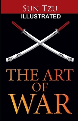 The Art of War Illustrated by Sun Tzu