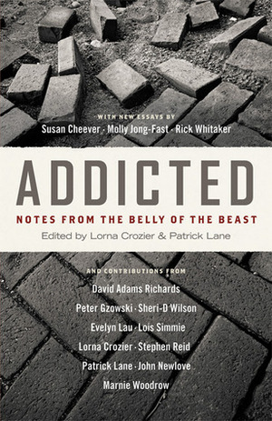 Addicted: Notes from the Belly of the Beast by Lorna Crozier, Patrick Lane