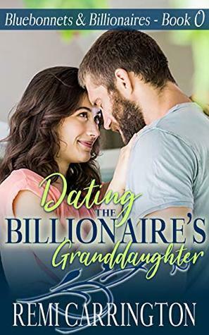 Dating the Billionaire's Granddaughter by Remi Carrington