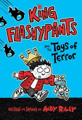 King Flashypants and the Toys of Terror by Andy Riley