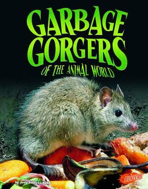 Garbage Gorgers of the Animal World by Jody S. Rake