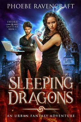 Sleeping Dragons: An Urban Fantasy Adventure by Phoebe Ravencraft