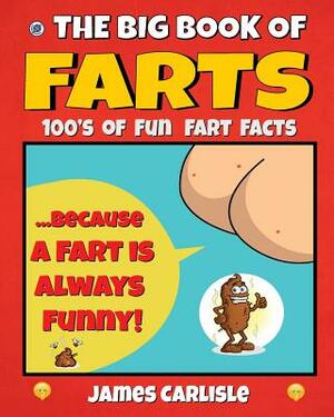 The Big Book Of Farts: Because a fart is always funny by James Carlisle