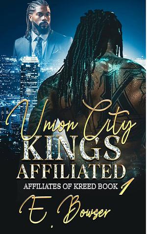 Union City Kings: Affiliates Of Kreed Book 1 by E. Bowser