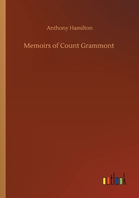 Memoirs of Count Grammont by Anthony Hamilton