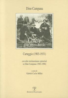 Lettere Di Un Povero Diavolo. Carteggio (1903-1931): Con Altre Testimonianze Epistolari Su Dino Campana (1903-1998) by Dino Campana