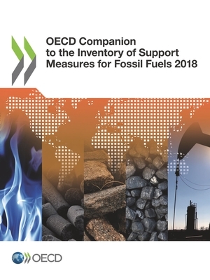 OECD Companion to the Inventory of Support Measures for Fossil Fuels 2018 by Oecd