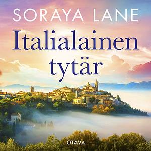 Italialainen tytär by Soraya M. Lane