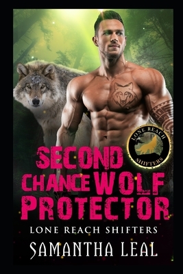 Second Chance Wolf Protector by Samantha Leal