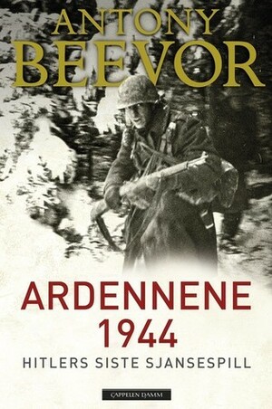 Ardennes 1944: Hitler's Last Gamble by Antony Beevor