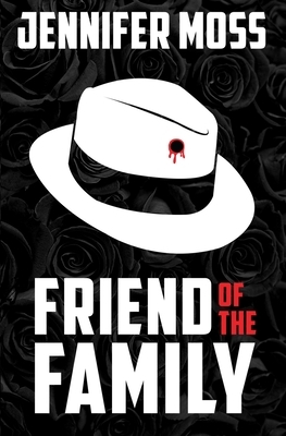 Friend of the Family by Jennifer Moss