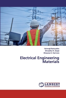 Electrical Engineering Materials by Shraddha N. Zanjat, Bhavana S. Karmore, Vishwajit Barbuddhe