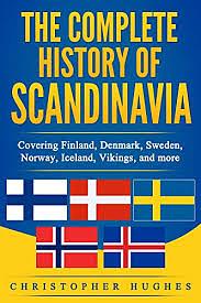 The Complete History of Scandinavia by Christopher Hughes