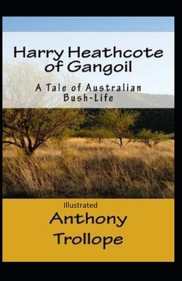 Harry Heathcote of Gangoil Illustrated by Anthony Trollope