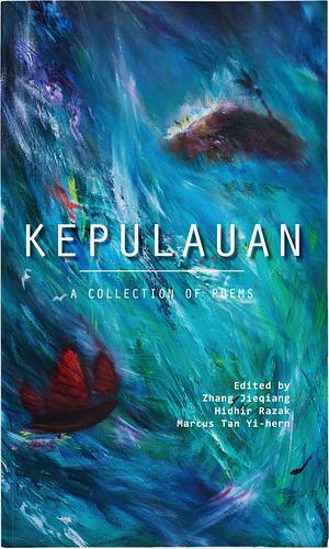 Kepulauan: A Collection of Poems by Marcus Tan Yi-hern, Hidhir Razak, Zhang Jieqiang