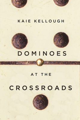 Dominoes at the Crossroads by Kaie Kellough