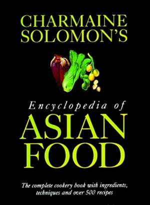 Charmaine Solomon's Encyclopedia of Asian Food by Nina Solomon, Charmaine Solomon
