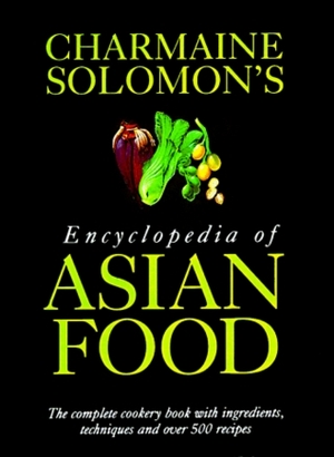 Charmaine Solomon's Encyclopedia of Asian Food by Charmaine Solomon, Nina Solomon