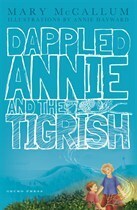 Dappled Annie and the Tigrish by Annie Hayward, Mary McCallum