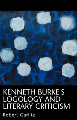 Kenneth Burke's Logology by Robert Garlitz