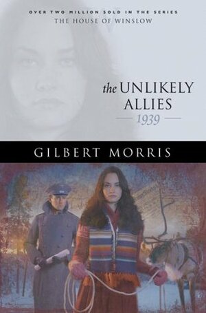 The Unlikely Allies: 1939 by Gilbert Morris