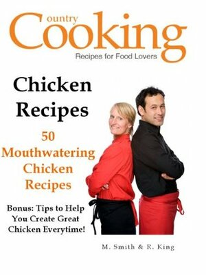 Chicken Recipes: 50 Mouthwatering Chicken Recipes by M. Smith, R. King