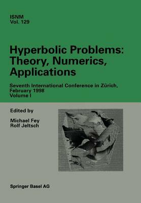 Hyperbolic Problems: Theory, Numerics, Applications: Seventh International Conference in Zürich, February 1998 Volume I by 