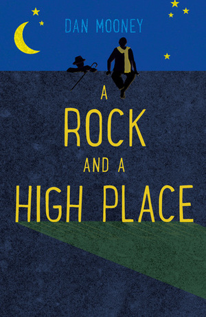 A Rock and a High Place by Dan Mooney