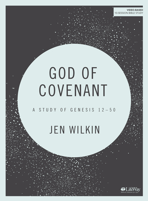 God of Covenant - Bible Study Book: A Study of Genesis 12-50 by Jen Wilkin