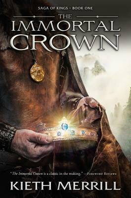 The Immortal Crown, Volume 1 by Kieth Merrill