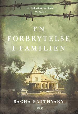 En forbrytelse i familien by Sacha Batthyány