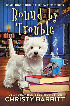 Bound by Trouble by Christy Barritt