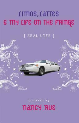 Limos, Lattes & My Life on the Fringe by Nancy N. Rue