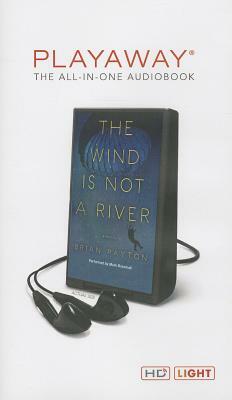 The Wind Is Not a River by Brian Payton