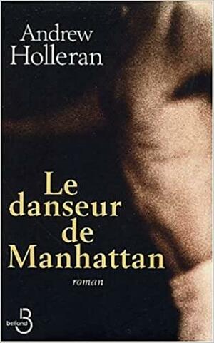 Le Danseur de Manhattan by Andrew Holleran